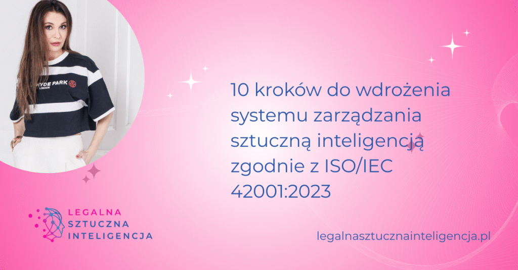 10 kroków do wdrożenia systemu zarządzania sztuczną inteligencją zgodnie z ISOIEC 420012023 v3